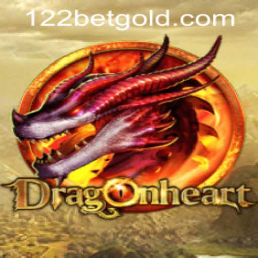 DragonHeart: An Epic Game Adventure with 122bet PH Login
